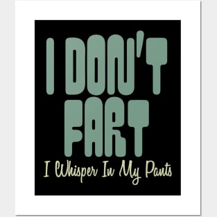 I Don't Fart. I Whisper In My Pants Posters and Art